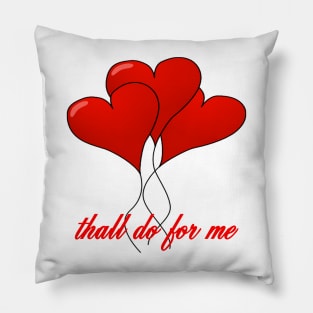 Thall Do For Me Yorkshire Tyke Romantic Compliment Pillow