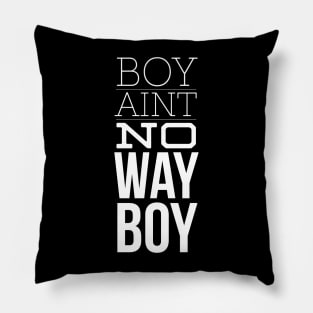 Boy Aint no way Pillow