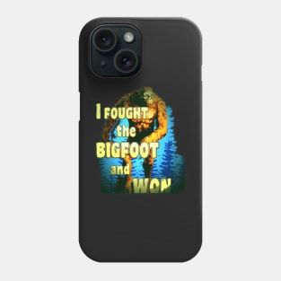 Copy of Quotes Funny Aesthetics I Fought the BIGFOOT and WON Sasquatch Squatchy Monster Hunter Phone Case