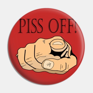 Piss Off! Pin
