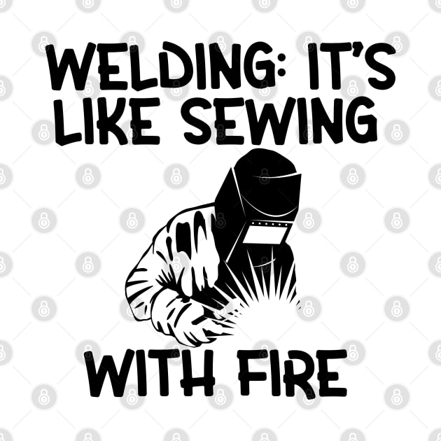 Welding: It's Like Sewing with Fire by Cheeriness