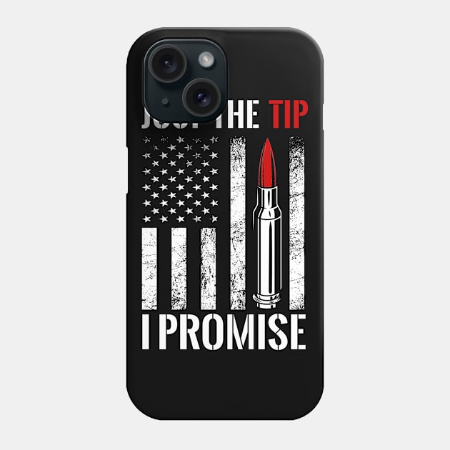 Just The Tip I Promise Phone Case by TeddyTees
