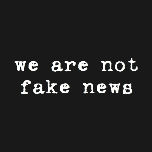 we are not fake news by clbphotography33