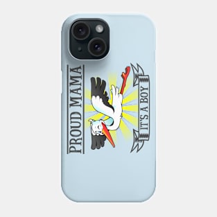 Proud Mama, It's a Boy Phone Case