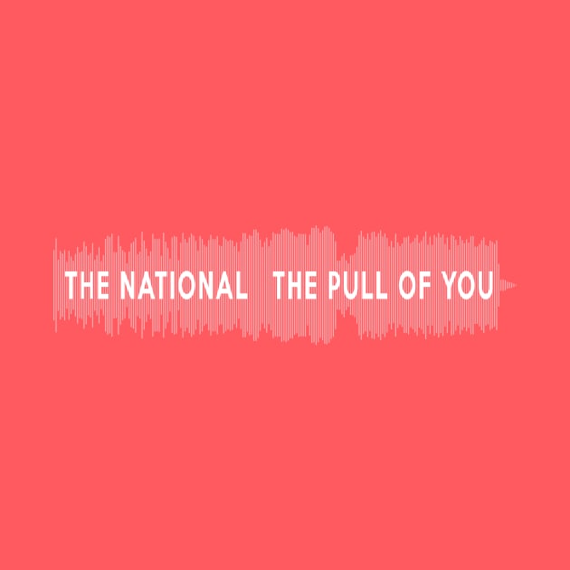 The National - The Pull Of You by TheN