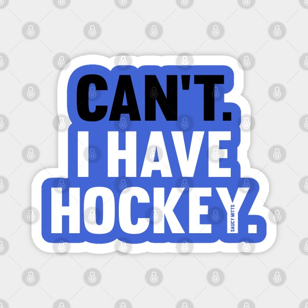 Can't I Have Hockey Magnet by SaucyMittsHockey