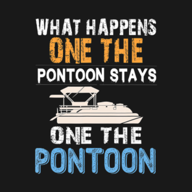 Funny Pontoon Saying Gift Pontoon Boat Lake Boating Gift Pontoon Boat