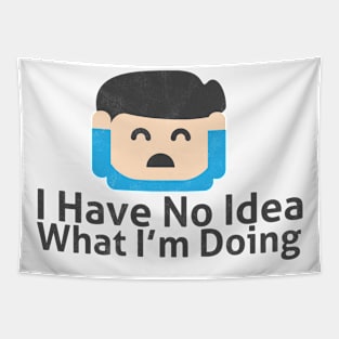 I Have No Idea What I'm Doing - Memes Tapestry