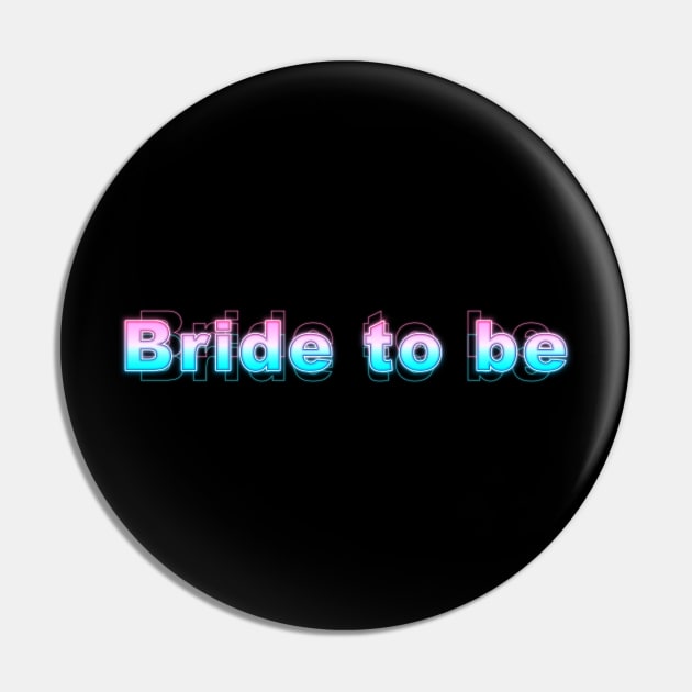 Bride to be Pin by Sanzida Design