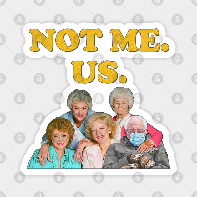 Bernie Sanders // Not Me Us Golden Girls Mittens Meme Magnet by darklordpug