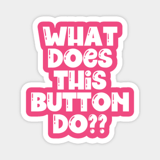 What does this button do? Magnet