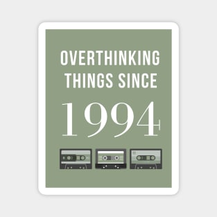 Overthinking Things Since 1994 Birthday Gift Magnet