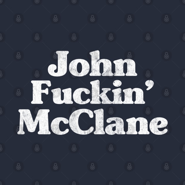 John Fuckin' McClane - 80s Action Movie Fan Gift by DankFutura