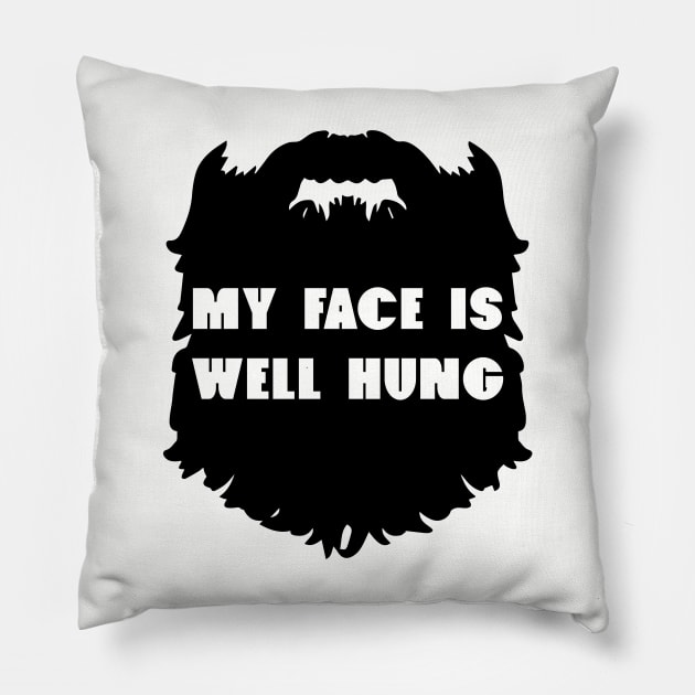 My Face Is Well Hung - Beard Beards Pillow by fromherotozero