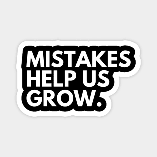 Mistakes Help Us Grow. Motivational and Inspirational Saying. White Magnet