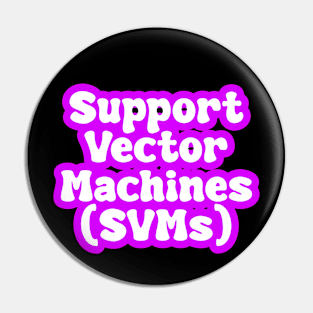 Support Vector Machines (SVMs) Pin