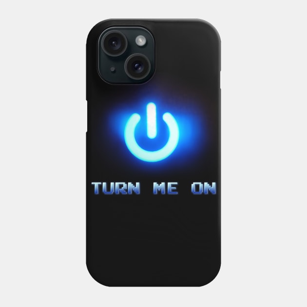 Turn Me On Phone Case by LoveSpud