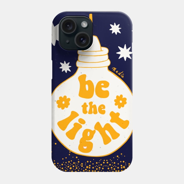 Be the Light Phone Case by Nadia D