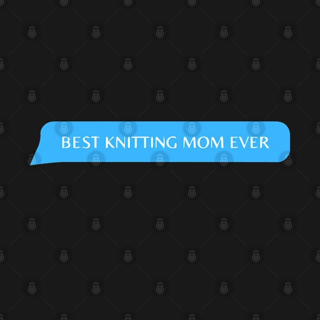 best knitting mom ever by zaiynabhw