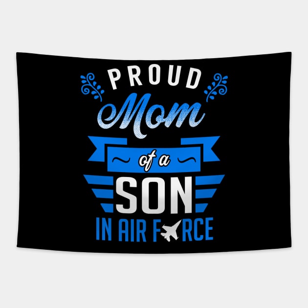 Proud Mom of a Son in Air Force Tapestry by KsuAnn