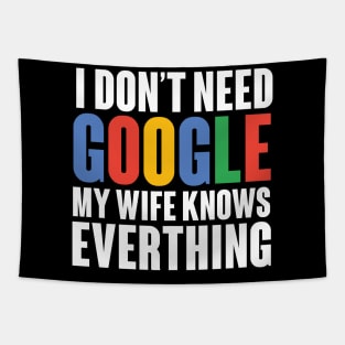 I Don't Need Google, My Wife Knows Everything Tapestry