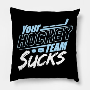 Your hockey team sucks Pillow