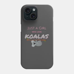 Pink and Grey Cute just a girl who loves koalas hanging on a branch Phone Case