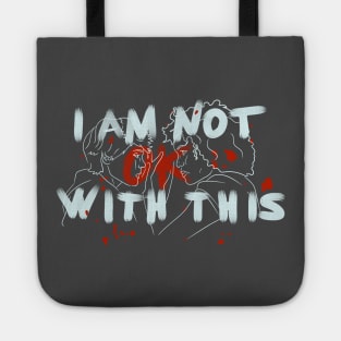 i am not ok with this Tote