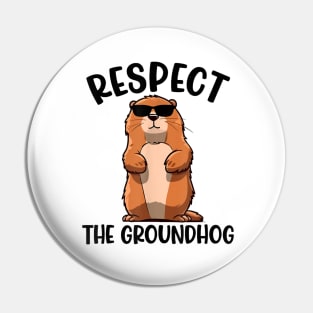 Respect The Groundhog Funny Woodchuck Groundhog Day Pin