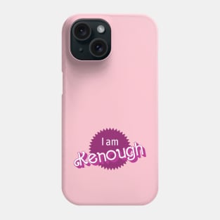 I am Kenough - I am enough Ken Phone Case