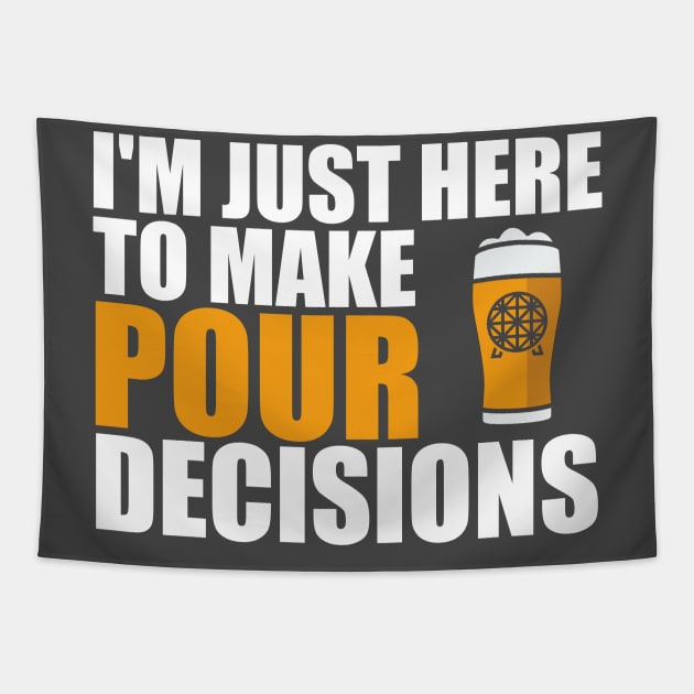 Just Here To Make Pour Decisions Tapestry by ThisIsFloriduhMan