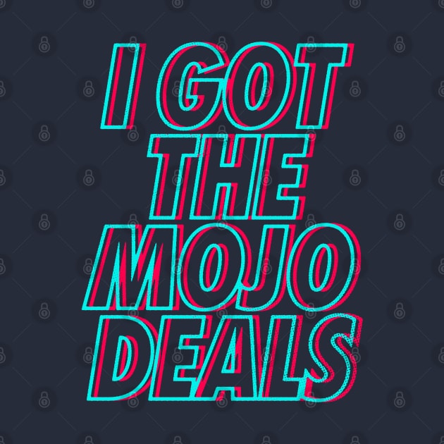 I Got the Mojo Deals by zerobriant