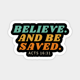 Believe. And Be Saved. Magnet