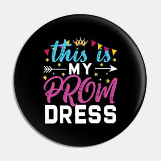 This Is My Prom Dress Pin