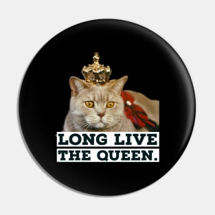 Long Live The Queen funny cat Pin