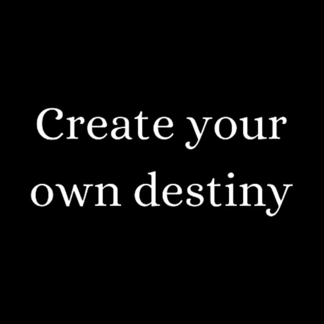 "Create your own destiny" by retroprints