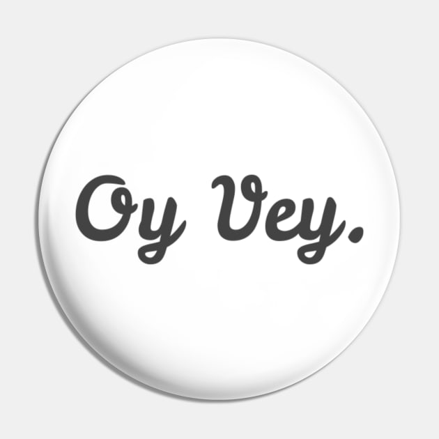 Oy Vey Cursive Pin by JuliesDesigns