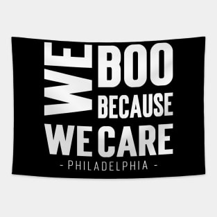 We Boo Because We Care - Philadelphia Tapestry