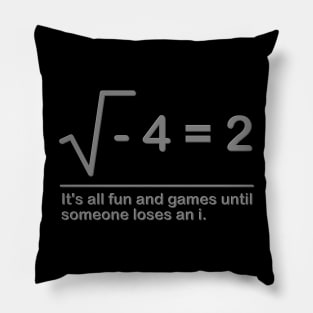 It's all fun and games until someone loses an i Shirt, Math Professor Shirt, Math Teacher Shirt, Funny humor gift Idea Pillow