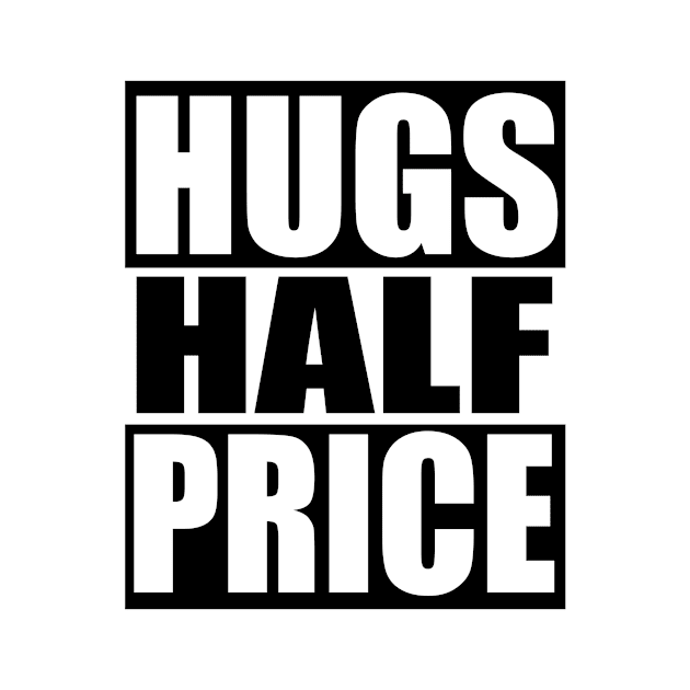 Hugs Half Price by flimflamsam