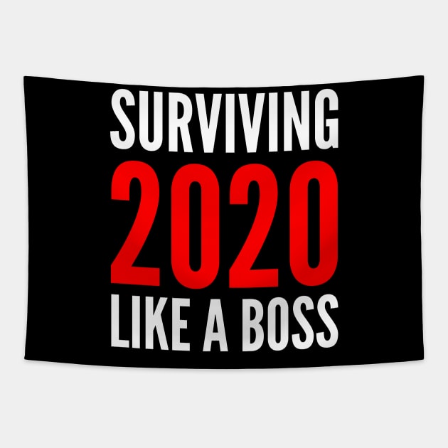 Surviving 2020 Like A Boss Tapestry by PatelUmad