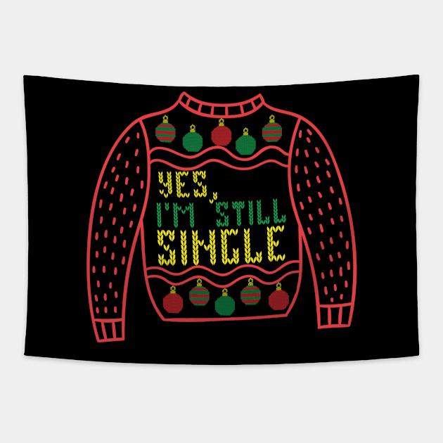 Yes I'm still single - ugly Christmas sweater Tapestry by PincGeneral