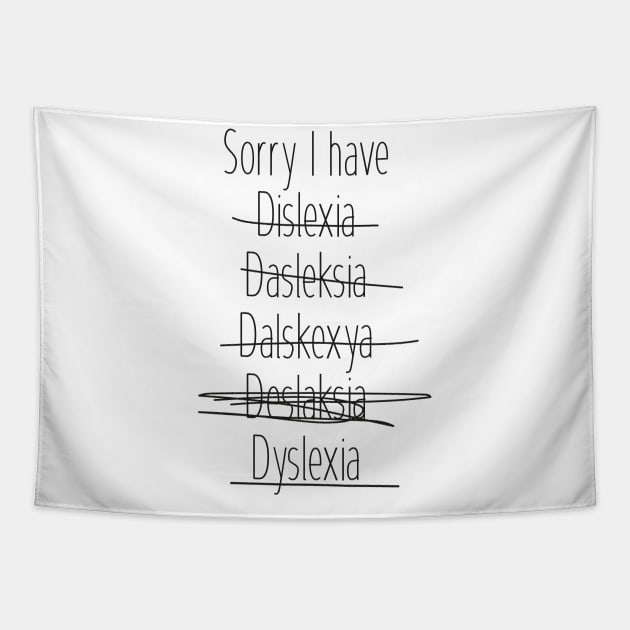 Sorry I have dyslexia Tapestry by FridaJohanssonArt