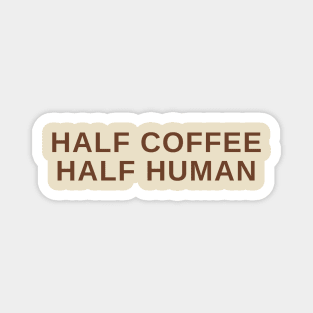 Half Coffee Half Human Magnet