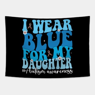 Groovy I Wear Blue For My Daughter Autism Awareness Mom Dad Tapestry