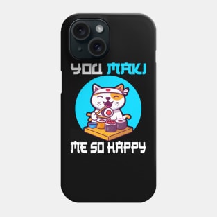 You Maki Me So Happy - Funny Cat Phone Case