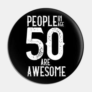 People In Age 50 Are Awesome - 1st October Is There Day Pin