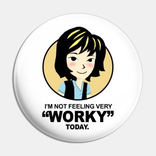 I'm not feeling very Worky today Pin