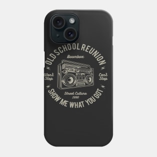 Old School Reunion Boombox Street Culture Show Me What You Got Phone Case