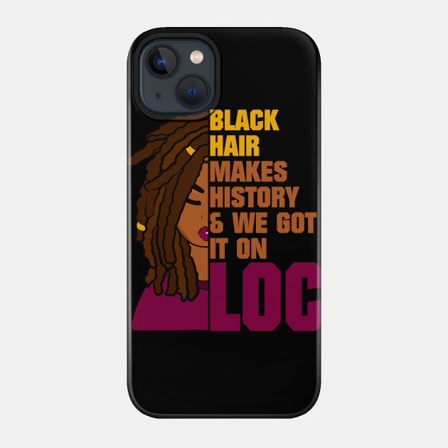 Locs Black History Month - Black History Month - Phone Case
